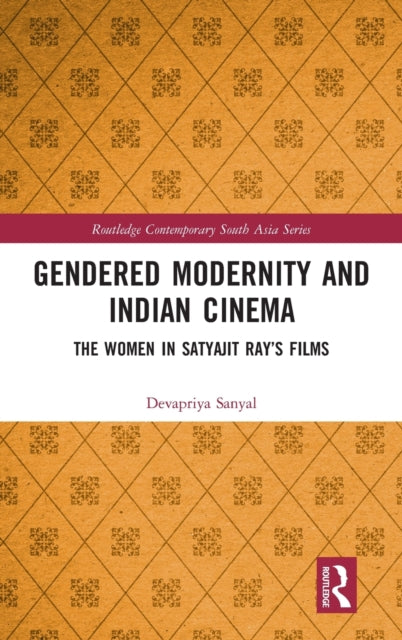 Book cover of: Gendered Modernity and Indian Cinema. By: Devapriya Sanyal
