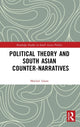 Book cover of: Political Theory and South Asian Counter-Narratives. By: Maidul Islam