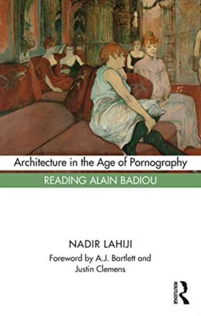 Book cover of: Architecture in the Age of Pornography. By: Nadir Lahiji