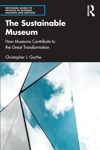 Book cover of: Sustainable Museum. By: Christopher J. Garthe