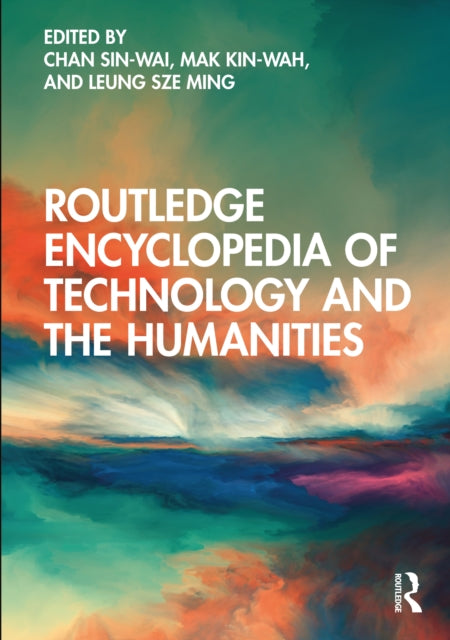 Book cover of: Routledge Encyclopedia of Technology and the Humanities. By: Chan Sin-Wai