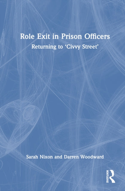 Book cover of: Role Exit in Prison Officers. By: Sarah Nixon