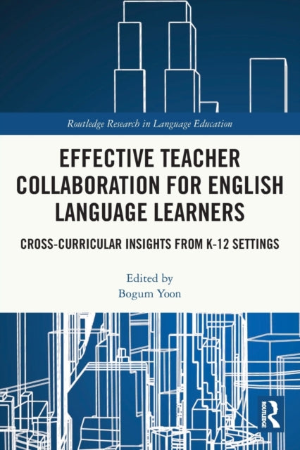 Book cover of: Effective Teacher Collaboration for English Language Learners. By: Bogum Yoon