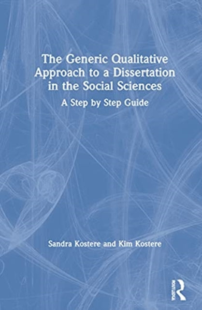 Book cover of: Generic Qualitative Approach to a Dissertation in the Social Sciences. By: Sandra Kostere