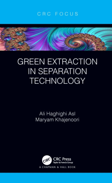 Book cover of: Green Extraction in Separation Technology. By: Ali Haghighi Asl