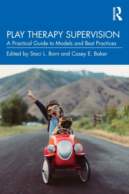 Book cover of: Play Therapy Supervision. By: Staci L. Born