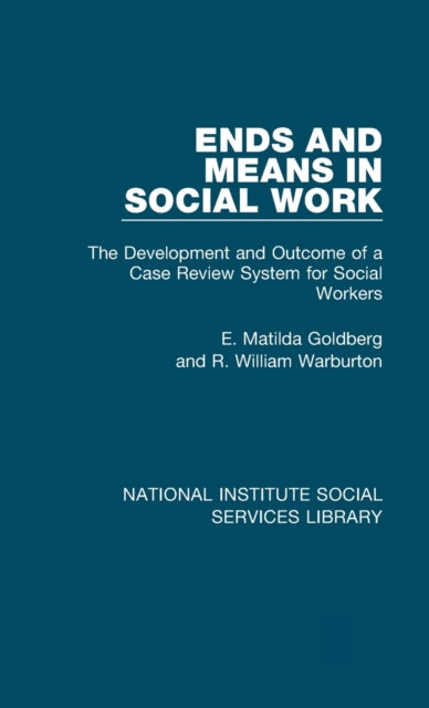 Book cover of: Ends and Means in Social Work. By: E. Matilda Goldberg