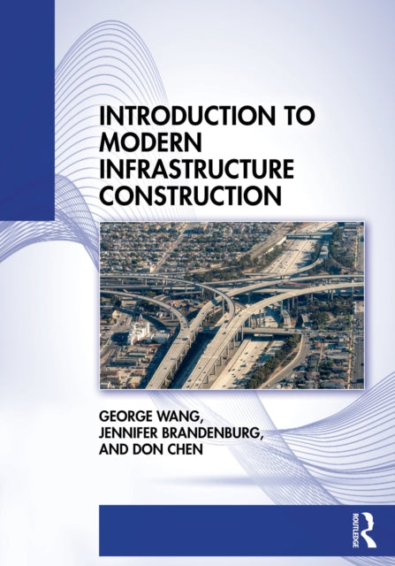 Book cover of: Introduction to Modern Infrastructure Construction. By: George Wang