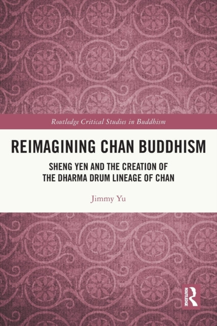 Book cover of: Reimagining Chan Buddhism. By: Jimmy Yu