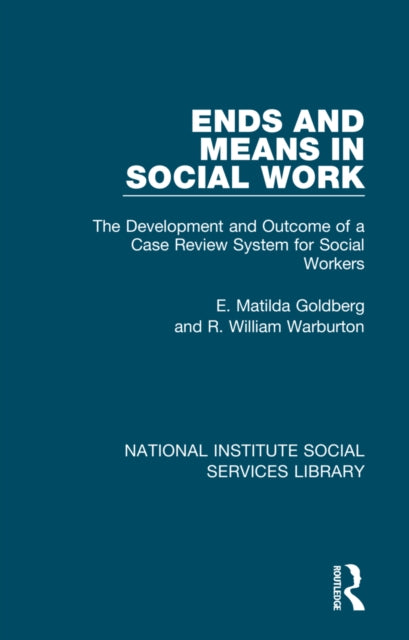 Book cover of: Ends and Means in Social Work. By: E. Matilda Goldberg