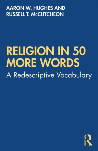 Book cover of: Religion in 50 More Words. By: Aaron W. Hughes