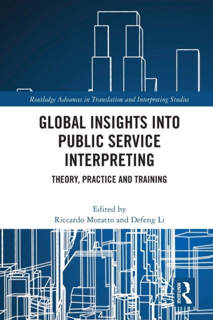 Book cover of: Global Insights into Public Service Interpreting. By: Riccardo Moratto