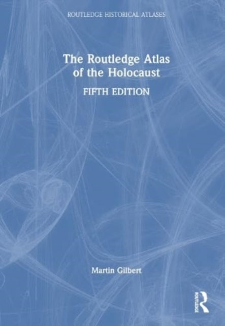Book cover of: Routledge Atlas of the Holocaust. By: Martin Gilbert