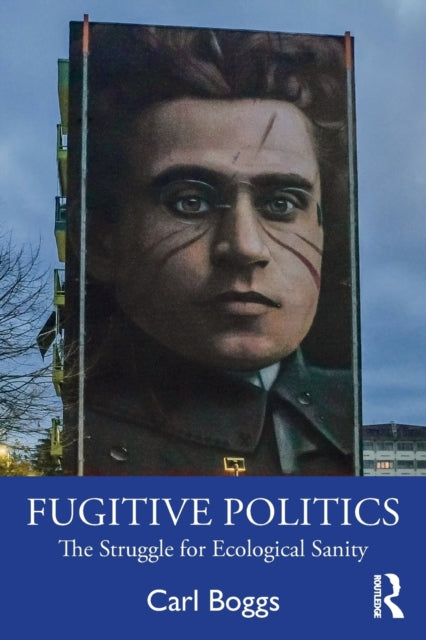 Book cover of: Fugitive Politics. By: Carl Boggs