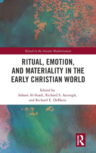 Book cover of: Ritual, Emotion, and Materiality in the Early Christian World. By: Soham Al-Suadi