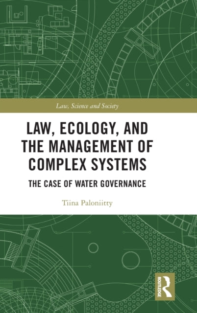 Book cover of: Law, Ecology, and the Management of Complex Systems. By: Tiina Paloniity