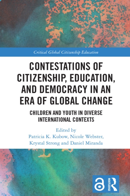Book cover of: Contestations of Citizenship, Education, and Democracy in an Era of Global Change. By: Nicole Webster