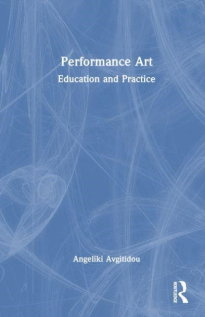 Book cover of: Performance Art. By: Angeliki Avgitidou