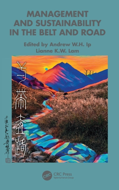 Book cover of: Management and Sustainability in the Belt and Road. By: Andrew W. H. Ip