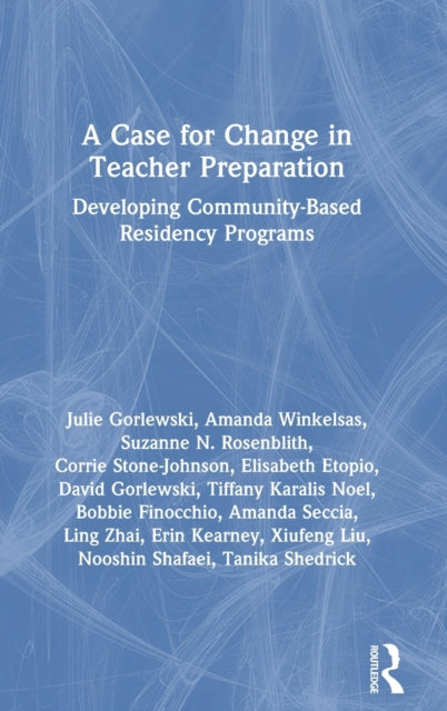Book cover of: Case for Change in Teacher Preparation. By: Julie A. Gorlewski