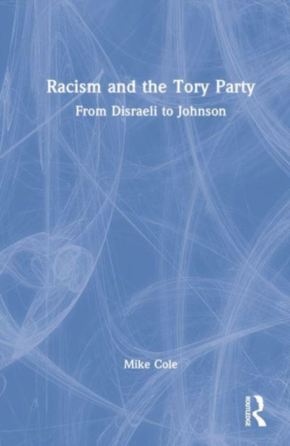 Book cover of: Racism and the Tory Party. By: Mike Cole