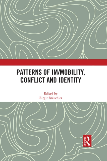 Book cover of: Patterns of Im/mobility, Conflict and Identity. By: Birgit Bräuchler