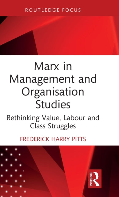 Book cover of: Marx in Management and Organisation Studies. By: Frederick Harry Pitts