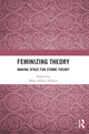Book cover of: Feminizing Theory. By: Rhea Ashley Hoskin
