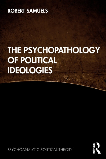 Book cover of: Psychopathology of Political Ideologies. By: Robert Samuels