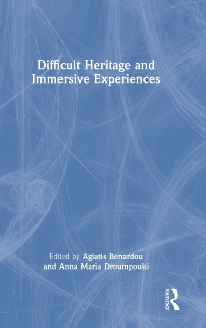 Book cover of: Difficult Heritage and Immersive Experiences. By: Agiatis Benardou