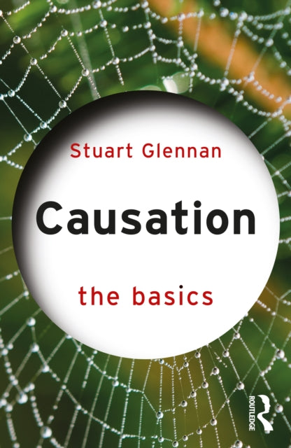 Book cover of: Causation: The Basics. By: Stuart Glennan