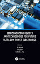 Book cover of: Semiconductor Devices and Technologies for Future Ultra Low Power Electronics. By: D. Nirmal