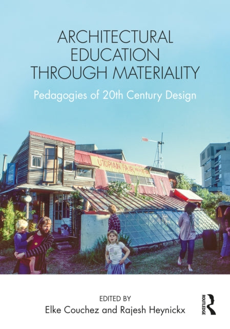 Book cover of: Architectural Education Through Materiality. By: Elke Couchez