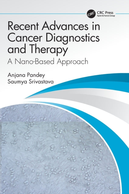 Book cover of: Recent Advances in Cancer Diagnostics and Therapy. By: Anjana Pandey