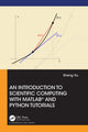 Book cover of: Introduction to Scientific Computing with MATLAB® and Python Tutorials. By: Sheng Xu