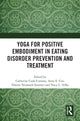 Book cover of: Yoga for Positive Embodiment in Eating Disorder Prevention and Treatment. By: Catherine P. Cook-Cottone