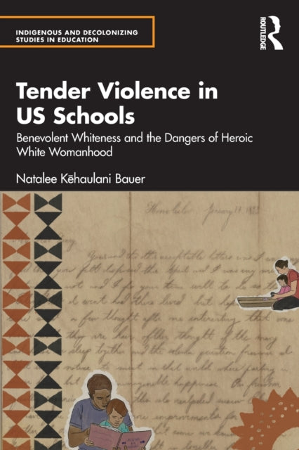 Book cover of: Tender Violence in US Schools. By: Natalee Kehaulani Bauer