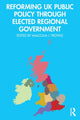 Book cover of: Reforming UK Public Policy Through Elected Regional Government. By: Malcolm Prowle