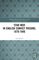 Book cover of: ‘Star Men’ in English Convict Prisons, 1879-1948. By: Ben Bethell