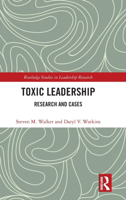 Book cover of: Toxic Leadership. By: Steven Walker