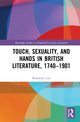 Book cover of: Touch, Sexuality, and Hands in British Literature, 1740–1901. By: Kimberly Cox