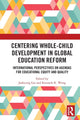 Book cover of: Centering Whole-Child Development in Global Education Reform. By: Jaekyung Lee