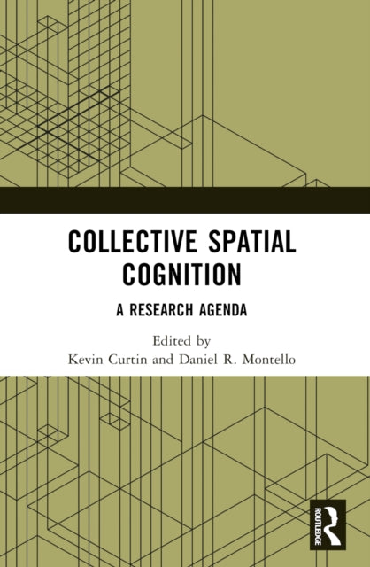 Book cover of: Collective Spatial Cognition. By: Kevin M. Curtin
