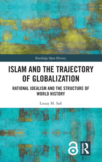 Book cover of: Islam and the Trajectory of Globalization. By: Louay M. Safi