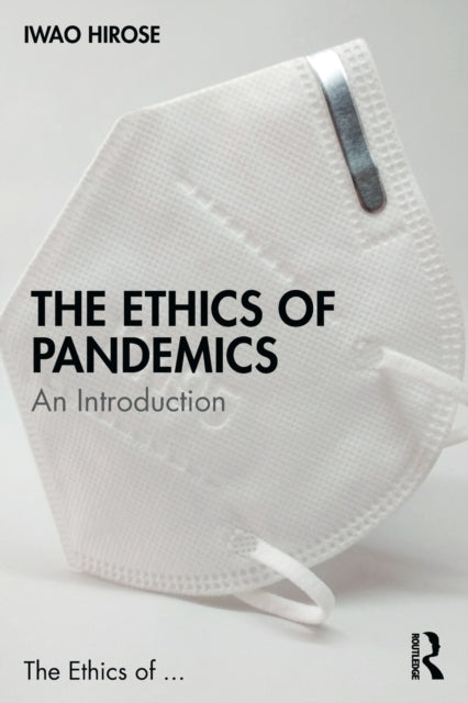 Book cover of: Ethics of Pandemics. By: Iwao Hirose