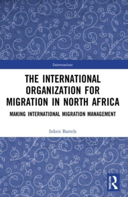 Book cover of: International Organization for Migration in North Africa. By: Inken Bartels
