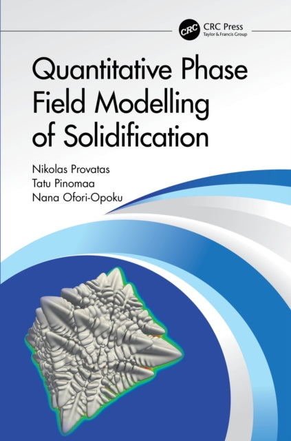 Book cover of: Quantitative Phase Field Modelling of Solidification. By: Nicholas Provatas