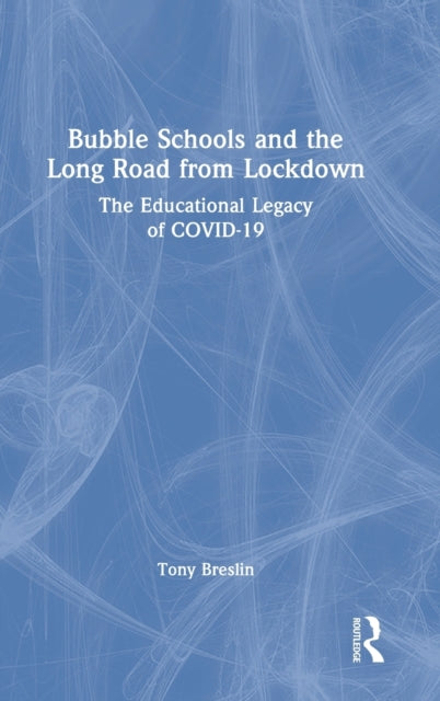 Book cover of: Bubble Schools and the Long Road from Lockdown. By: Tony Breslin