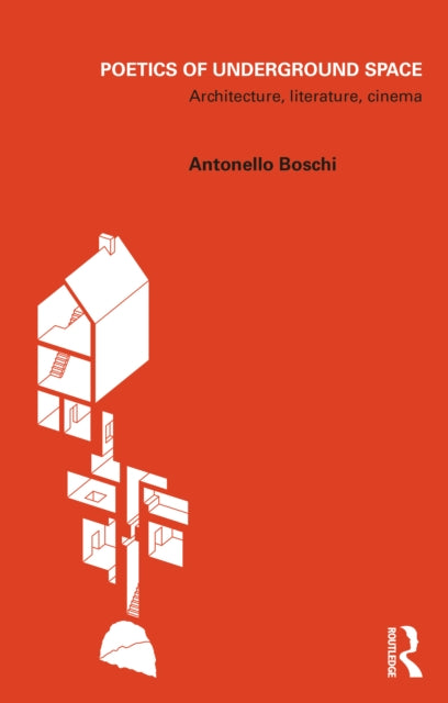 Book cover of: Poetics of Underground Space. By: Antonello Boschi