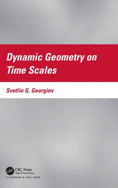 Book cover of: Dynamic Geometry on Time Scales